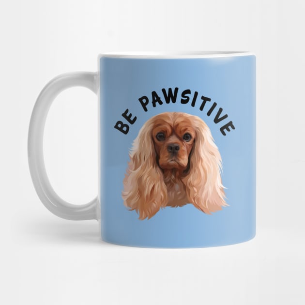 Be Pawsitive Ruby Cavalier King Charles Spaniel by Cavalier Gifts